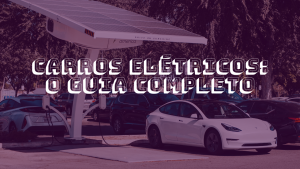 O guia mais completo sobre carros elétricos